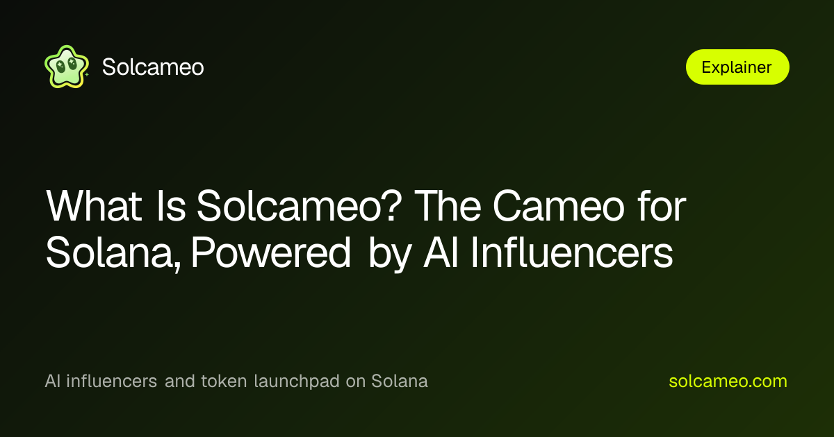 What Is Solcameo? The Cameo for Solana, Powered by AI Influencers